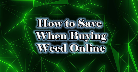 Saving When Buying Weed Online
