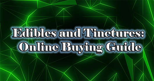 Edibles & Tinctures Guide