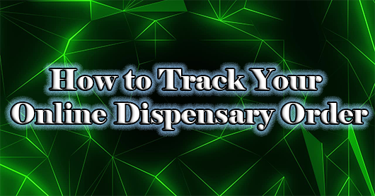 Track Your Online Dispensary Order