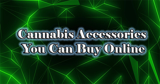 Cannabis Accessories