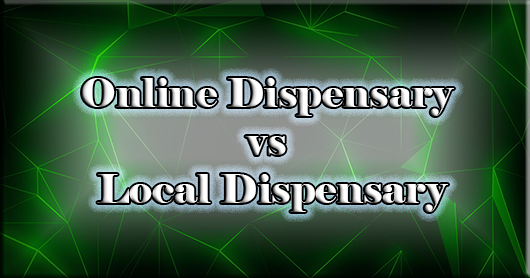 Online vs Local Dispensary