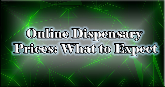 Online Dispensary Prices